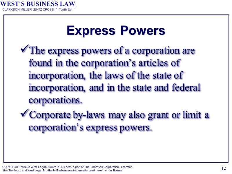 12 Express Powers The express powers of a corporation are found in the corporation’s